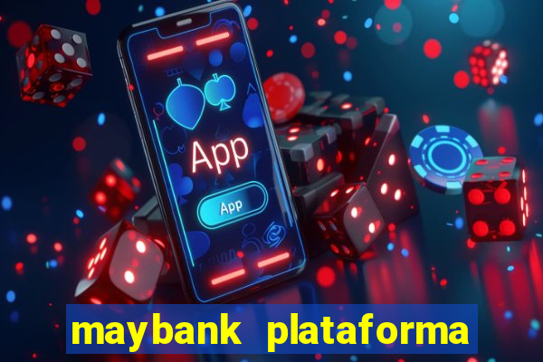 maybank plataforma de jogos