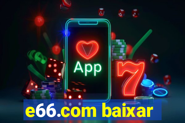 e66.com baixar