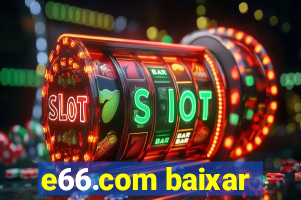 e66.com baixar