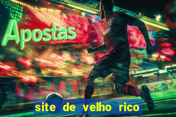 site de velho rico para ganhar pix