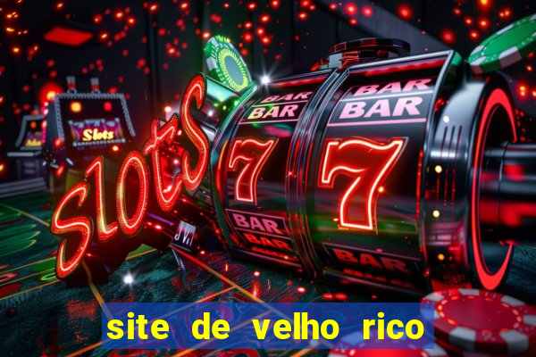 site de velho rico para ganhar pix