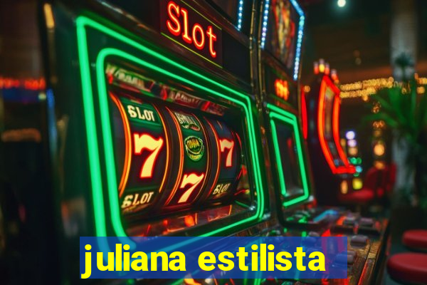 juliana estilista