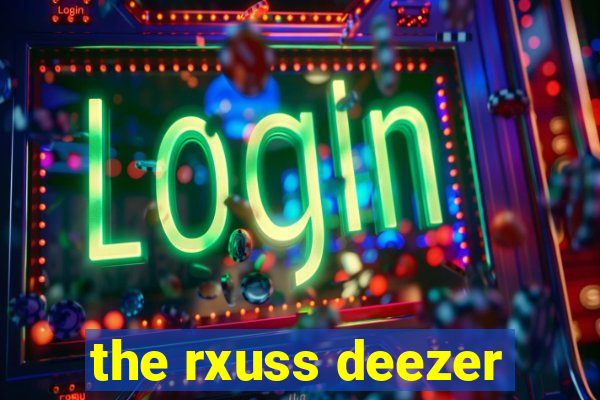 the rxuss deezer