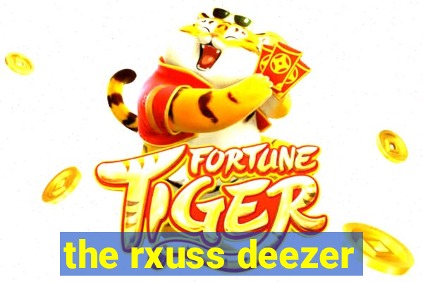 the rxuss deezer