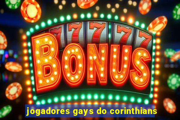 jogadores gays do corinthians