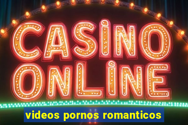 videos pornos romanticos