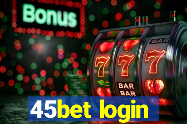 45bet login