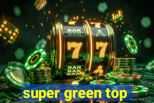 super green top