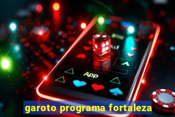 garoto programa fortaleza