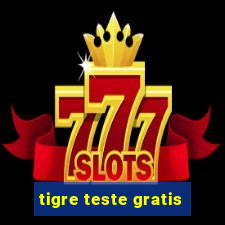 tigre teste gratis