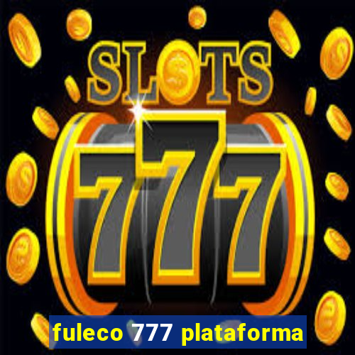 fuleco 777 plataforma