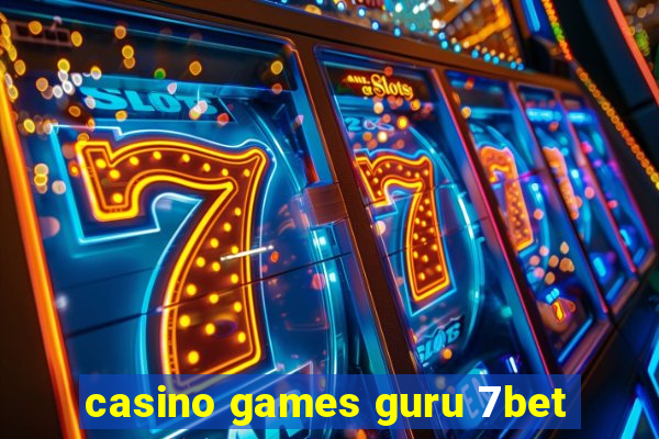 casino games guru 7bet