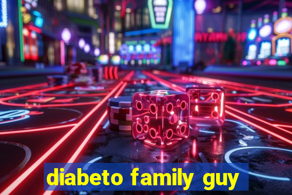 diabeto family guy