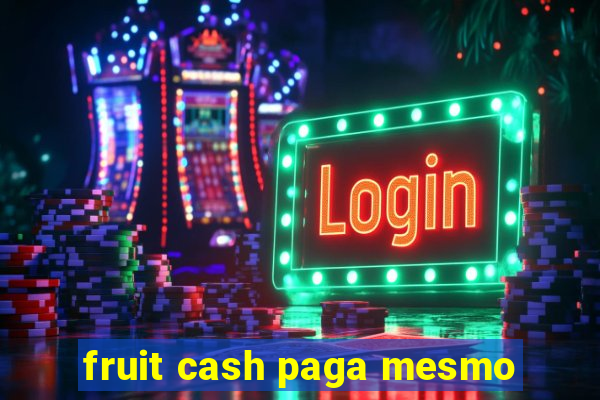 fruit cash paga mesmo