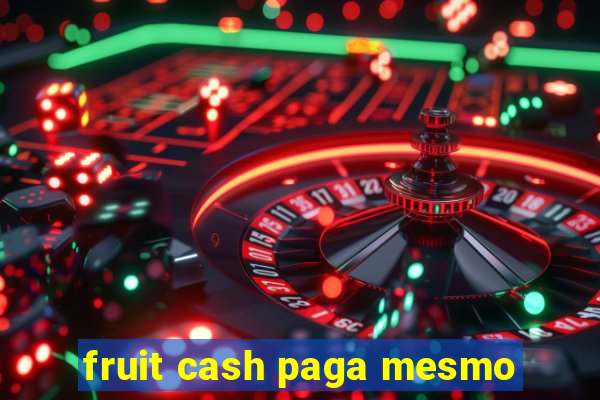 fruit cash paga mesmo