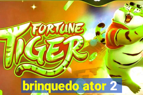 brinquedo ator 2