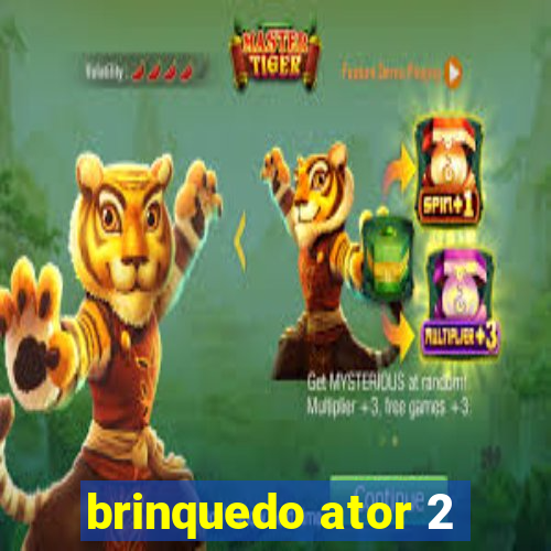 brinquedo ator 2