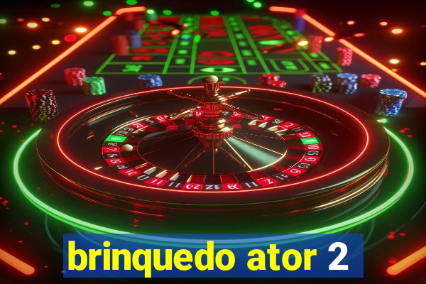 brinquedo ator 2