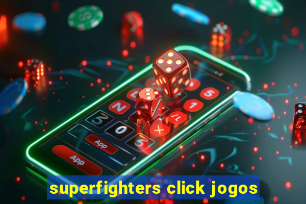 superfighters click jogos