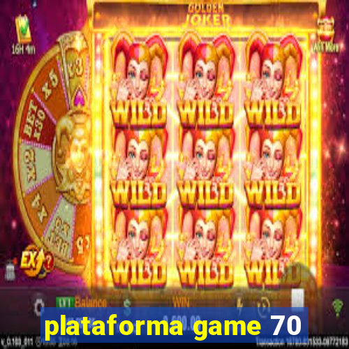 plataforma game 70