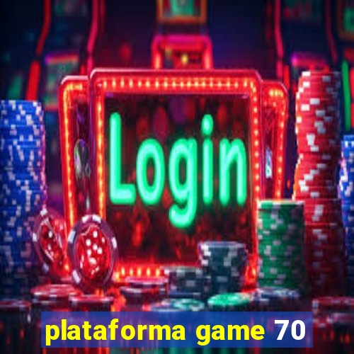 plataforma game 70