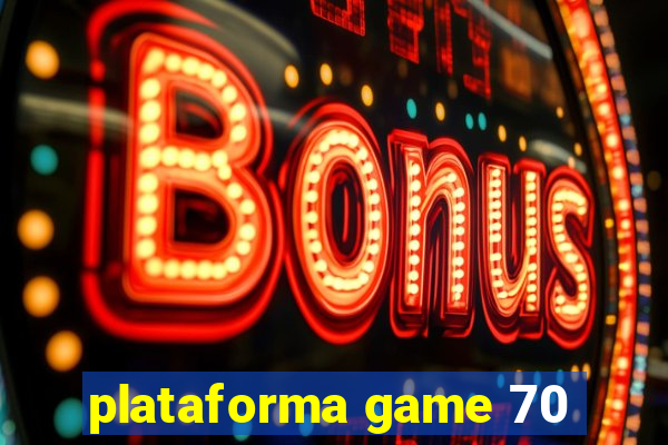 plataforma game 70