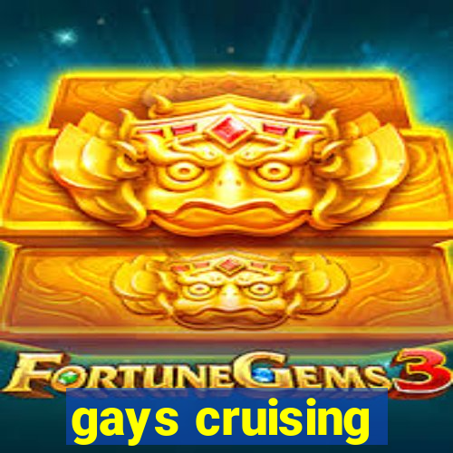 gays cruising