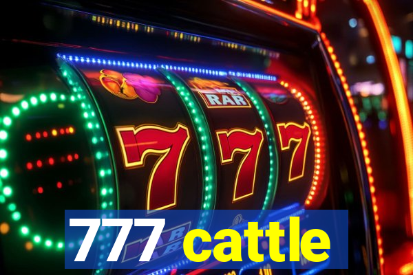 777 cattle