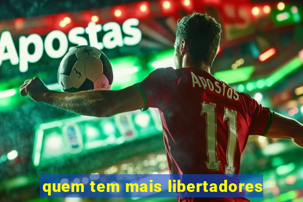 quem tem mais libertadores