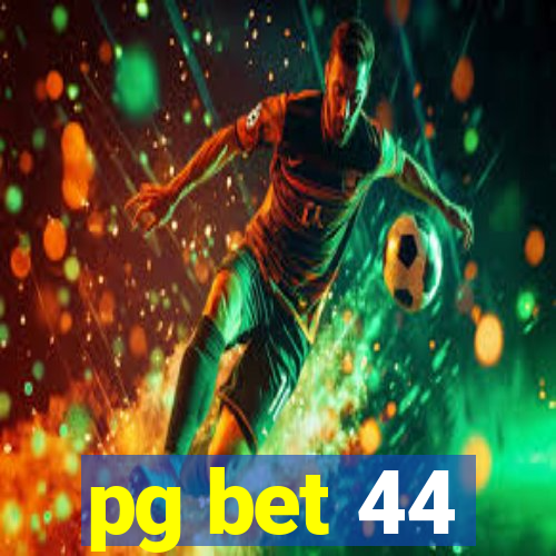 pg bet 44