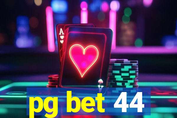 pg bet 44