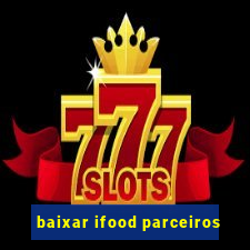 baixar ifood parceiros