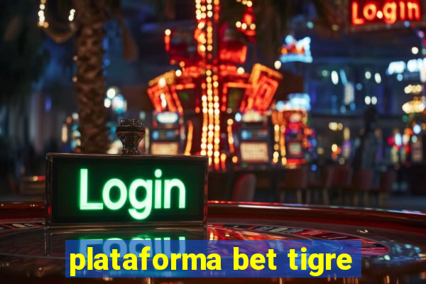 plataforma bet tigre