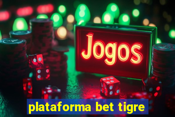 plataforma bet tigre