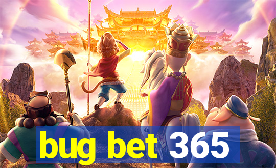 bug bet 365