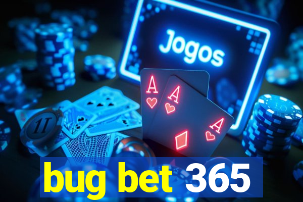 bug bet 365