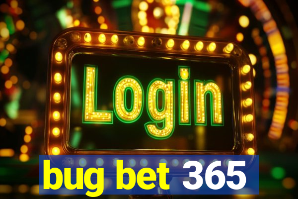 bug bet 365