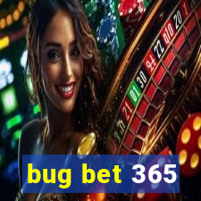 bug bet 365