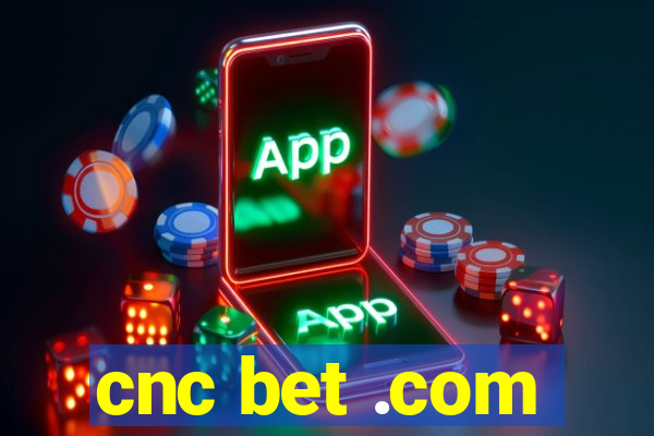 cnc bet .com