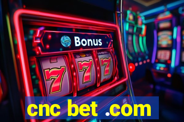 cnc bet .com