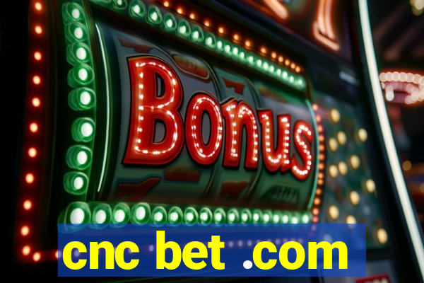 cnc bet .com