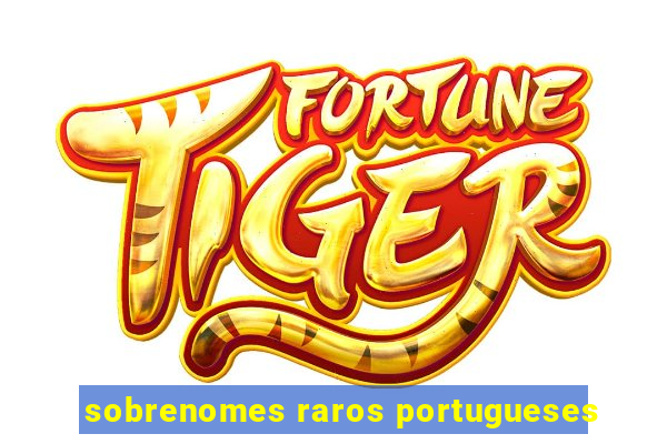 sobrenomes raros portugueses