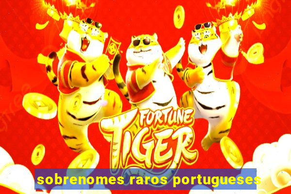 sobrenomes raros portugueses