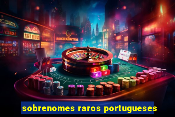 sobrenomes raros portugueses