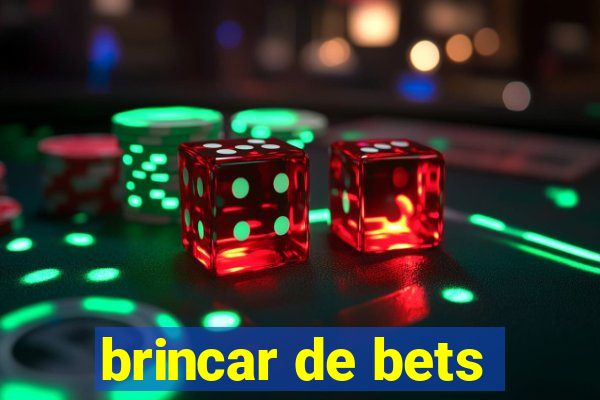 brincar de bets