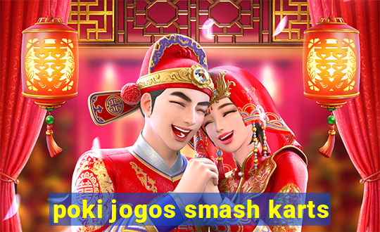 poki jogos smash karts