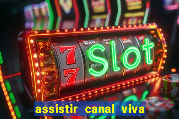 assistir canal viva online gratis