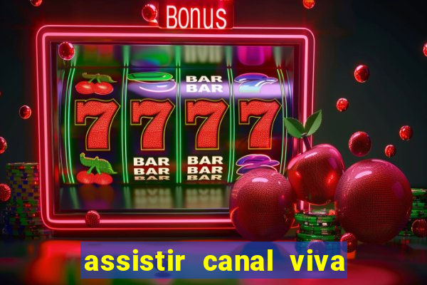 assistir canal viva online gratis