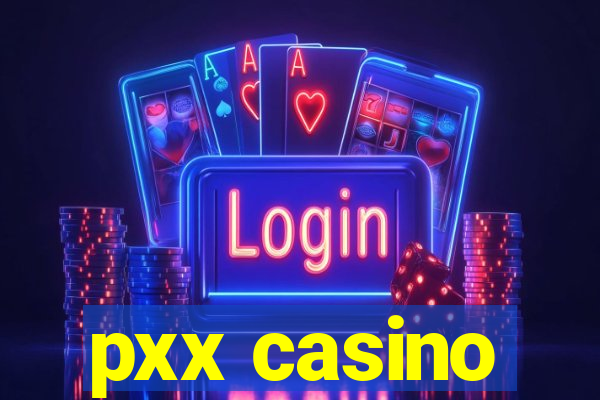 pxx casino