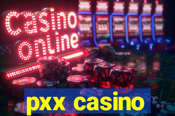 pxx casino